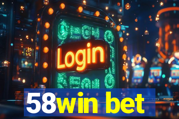 58win bet